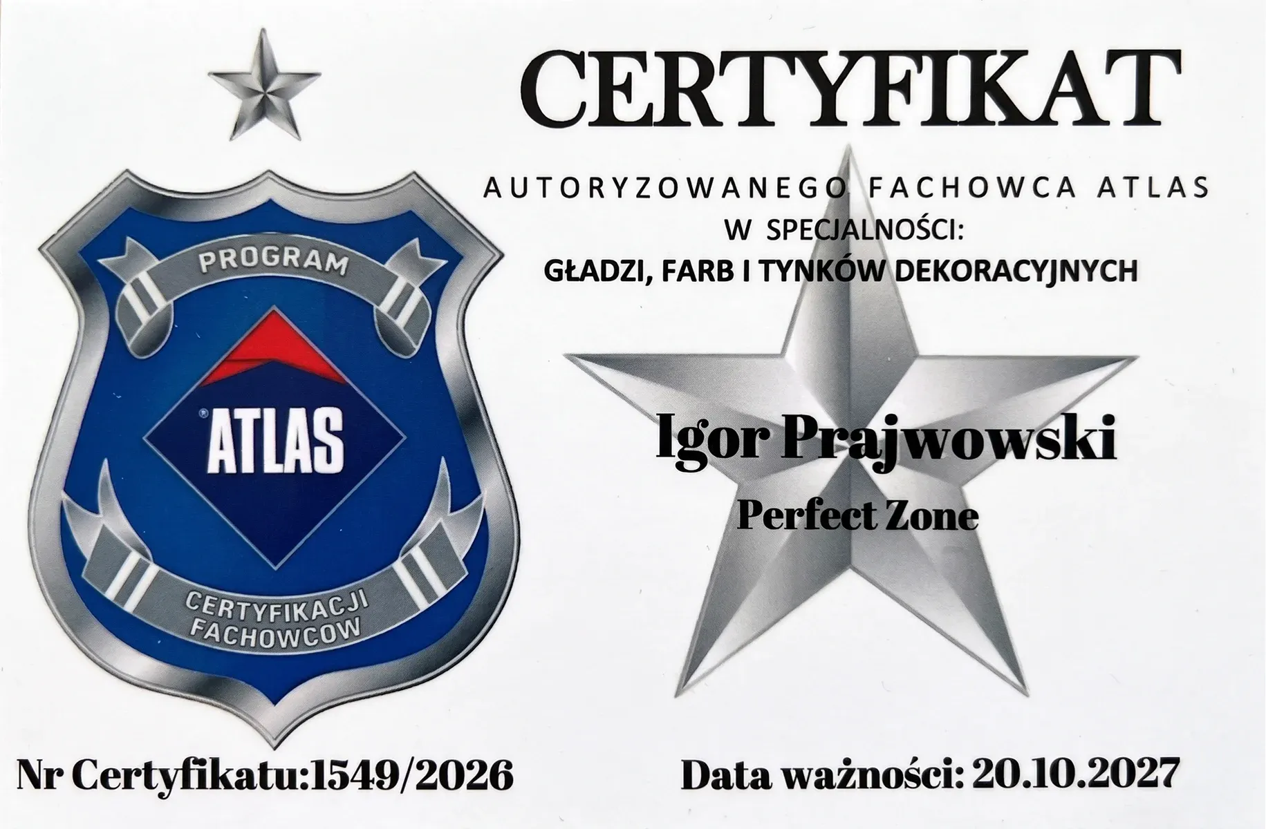 Certyfikat Autoryzowanego Fachowca ATLAS Certyfikat Autoryzowanego Fachowca ATLAS w specjalności gładzi, farb i tynków dekoracyjnych, wystawiony dla Igor Prajwowski, Perfect Zone, nr 1549/2026